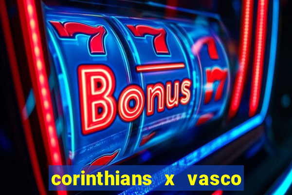 corinthians x vasco da gama ao vivo futemax